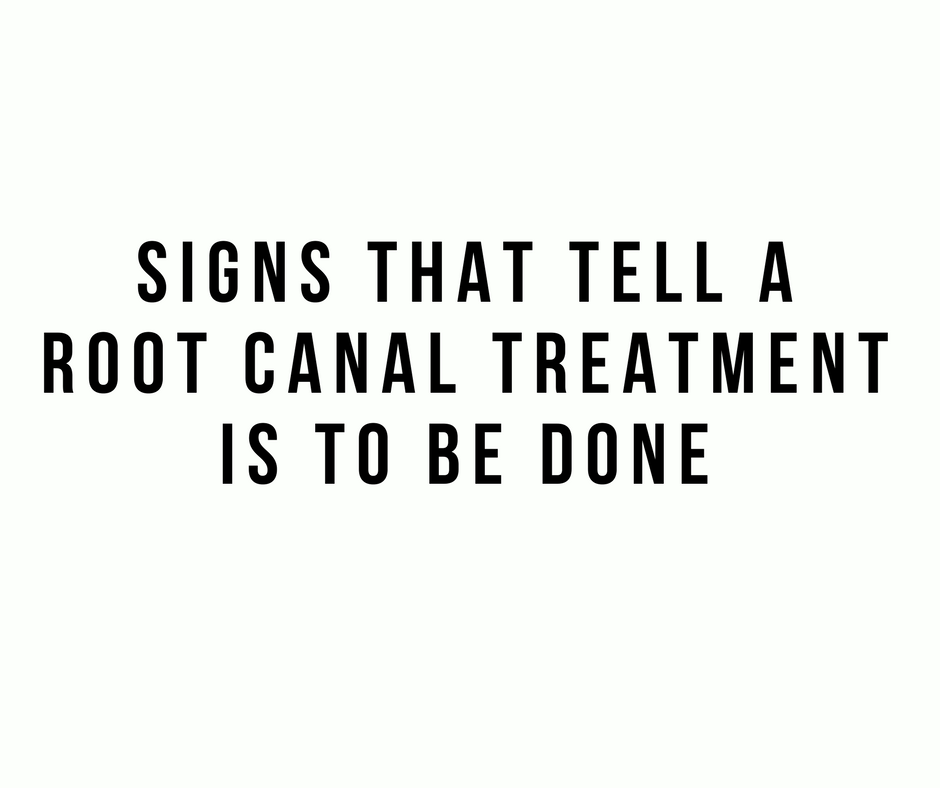 Signs that tell a Root canal treatment is to be done