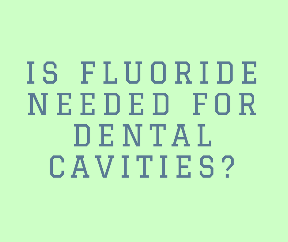Is fluoride needed for dental cavities?