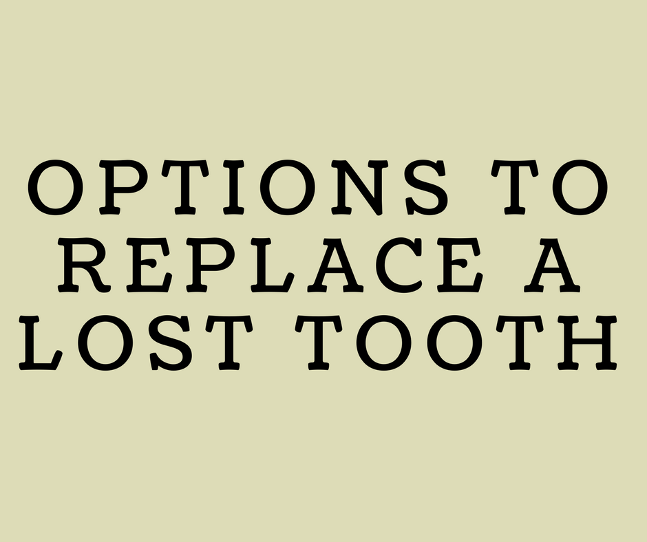 Options to replace a lost tooth