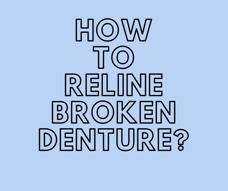 How to reline broken denture