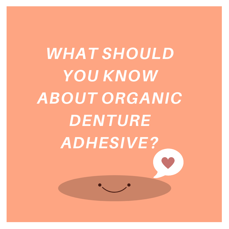 What should you know about organic denture adhesive